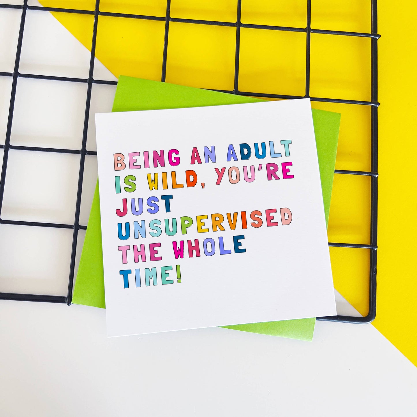 Colourful text card reading Being an adult is wild, you're just unsupervised the whole time!