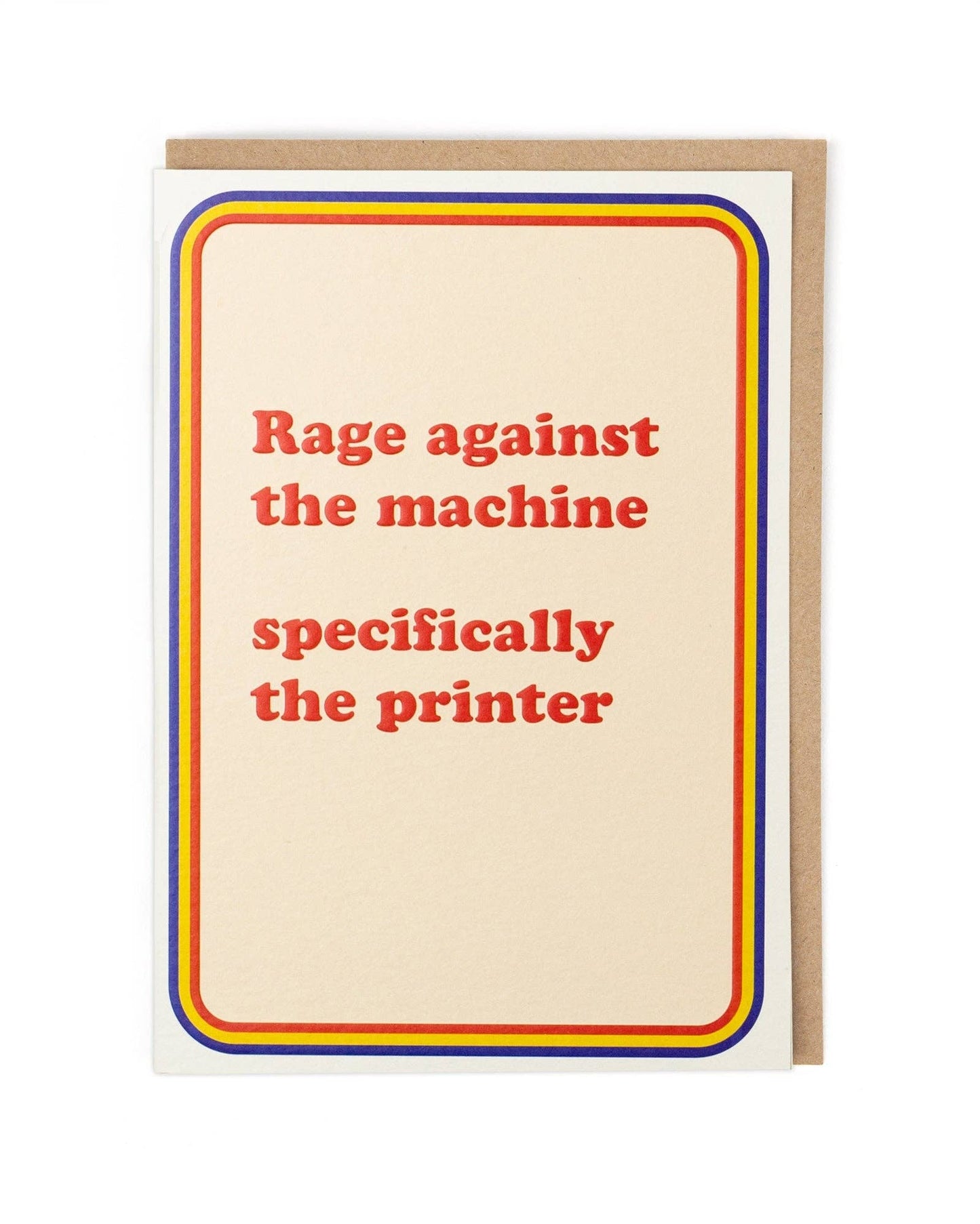 Card with text 'Rage against the machine specifically the printer' on a beige background with a colorful border.
