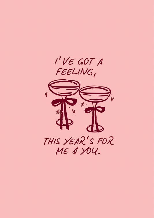 I’ve got a feeling this years for me and you print