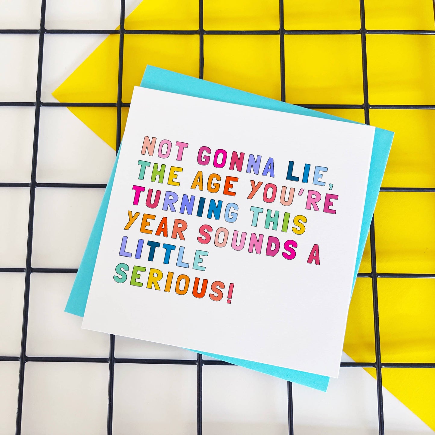 Colourful text card reading Not gonna lie, the age you're turning this year sounds a little serious!