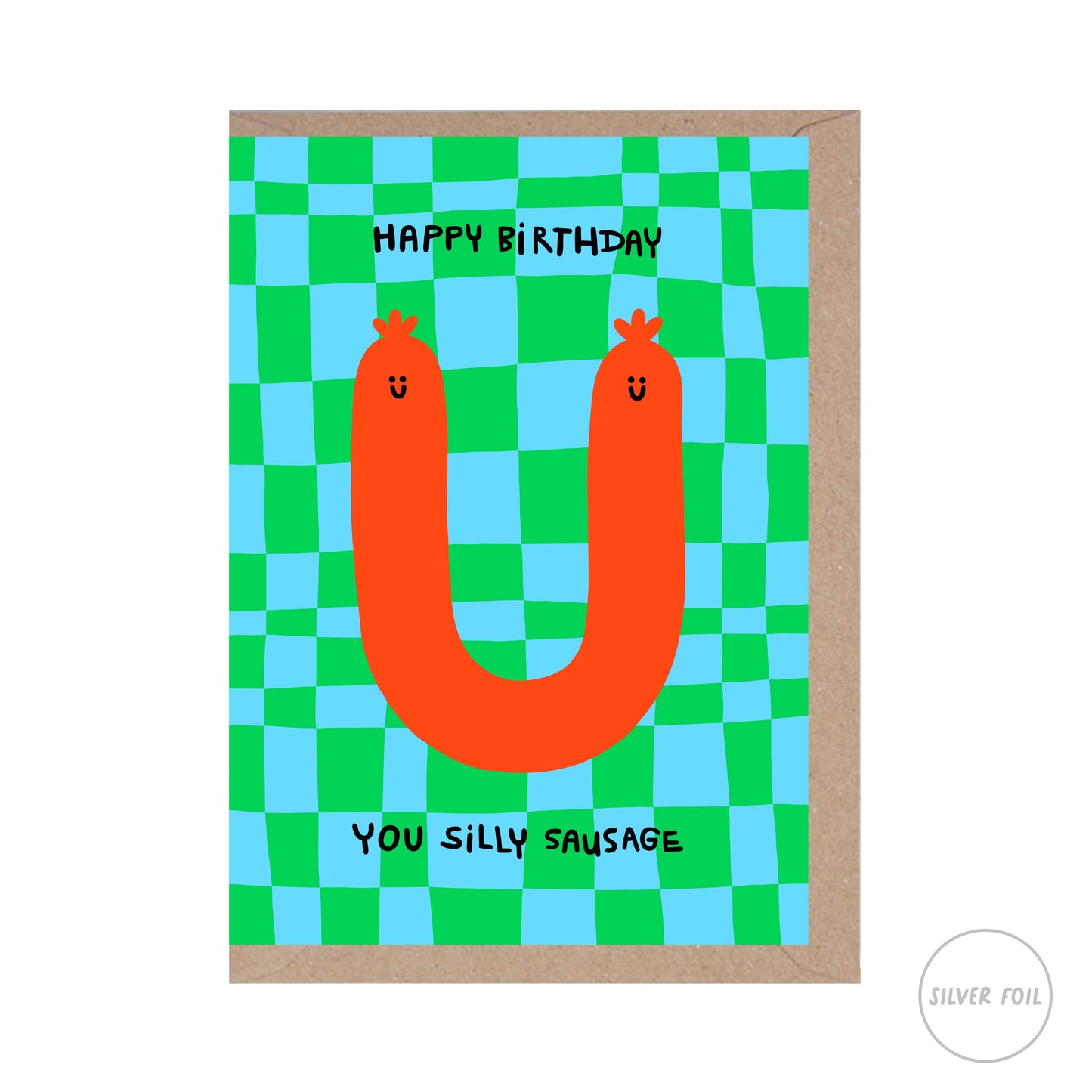 Happy Birthday you silly sausage Card. A U shaped sausage with smiley face against a green and turquoise background.
