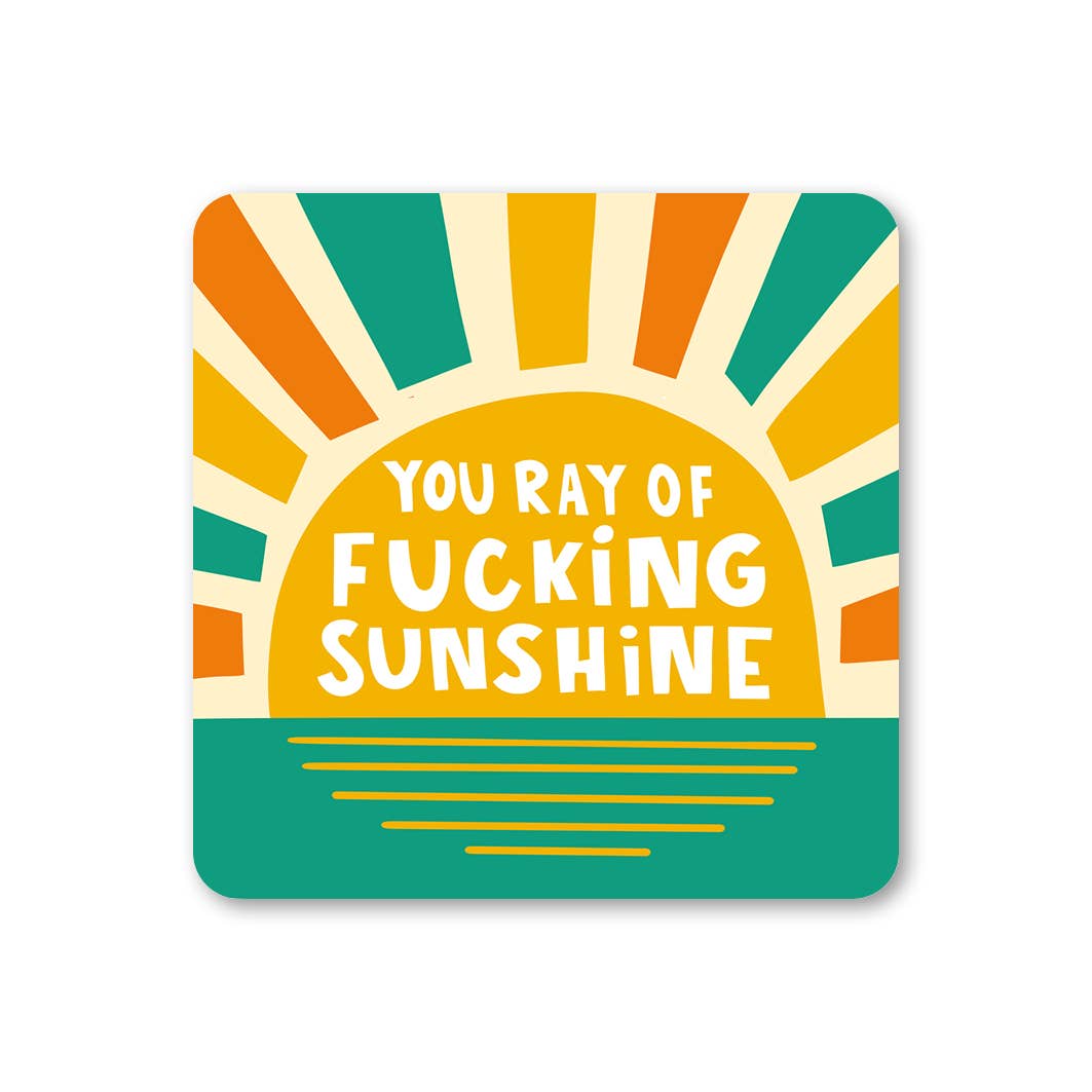Coaster with colorful design and text 'You ray of fucking sunshine' on a white background