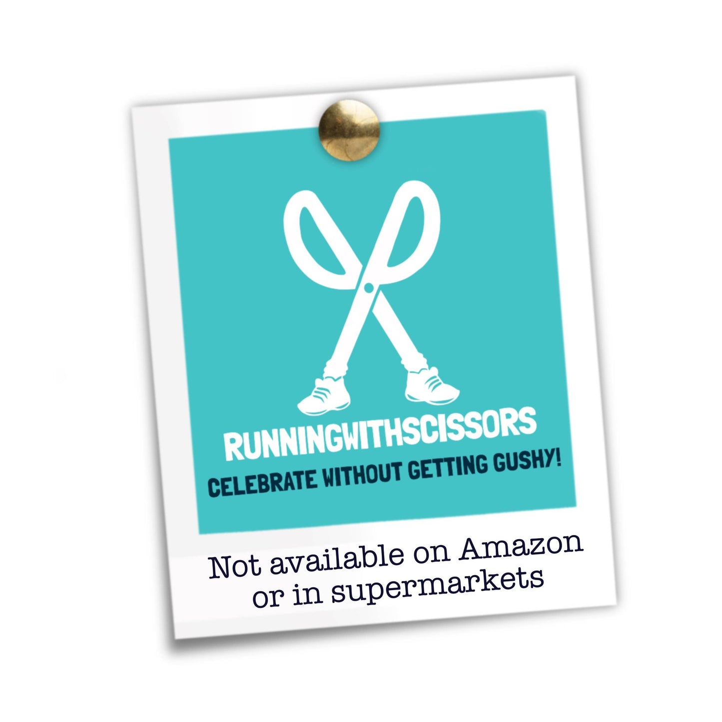 A Polaroid style photo featuring the Running With Scissors logo against a turquoise background. The text reads "Running with Scissors - Celebrate without getting gushy!" and underneath the image the text reads "Not available on Amazon or in supermarkets".