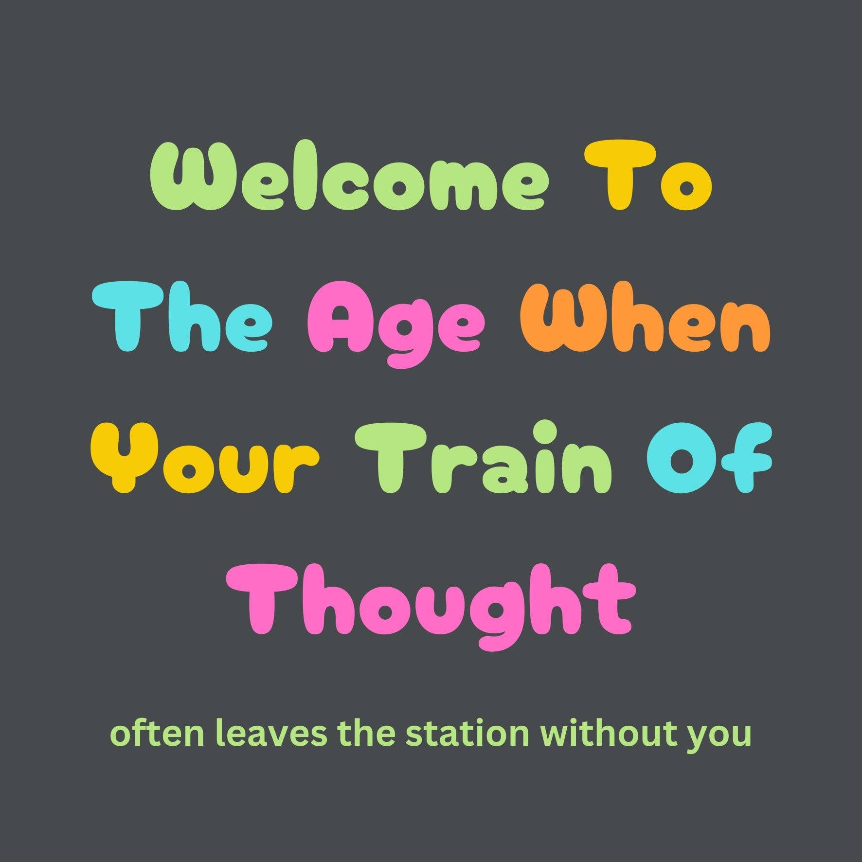 Colorful text on a dark background with a humorous quote about train of thought.