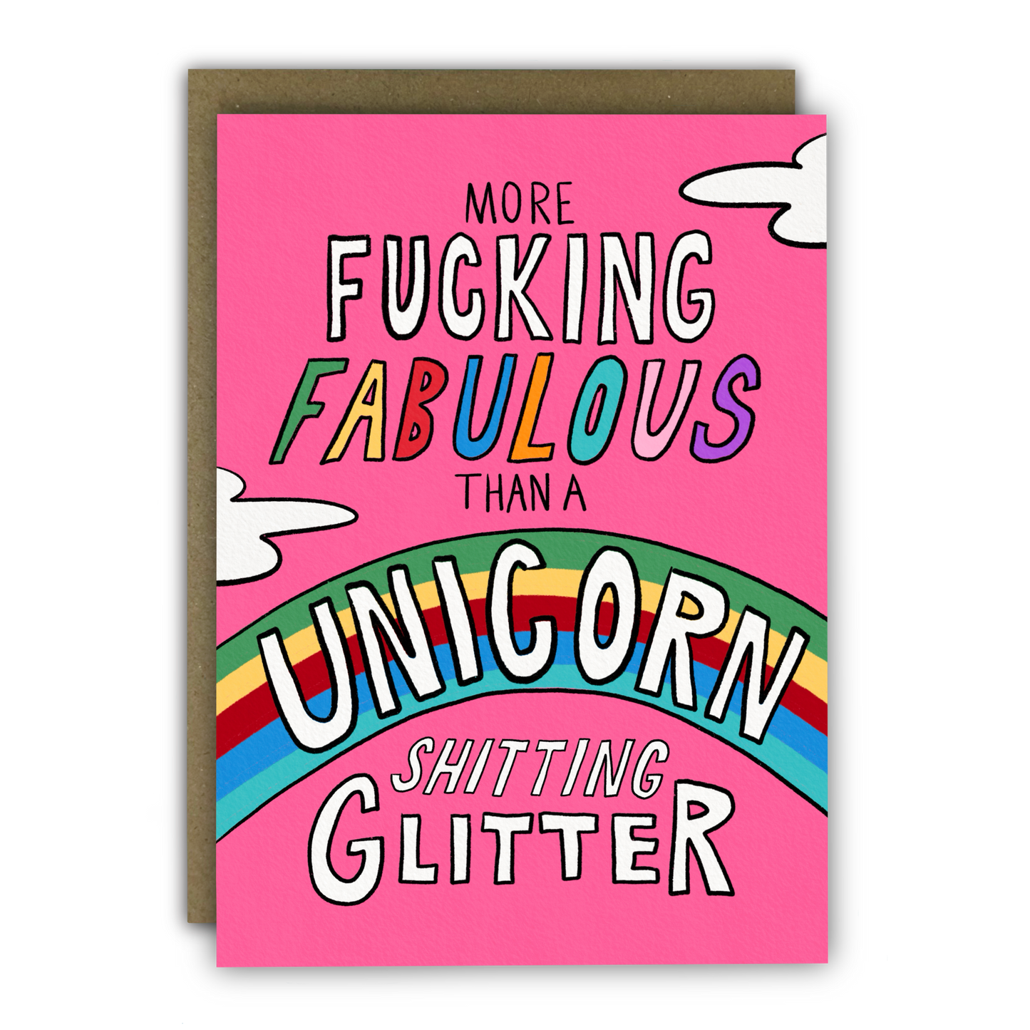 Bright pink card with a rainbow and rainbow colours text reads More Fucking Fabulous the a Unicorn shitting glitter.