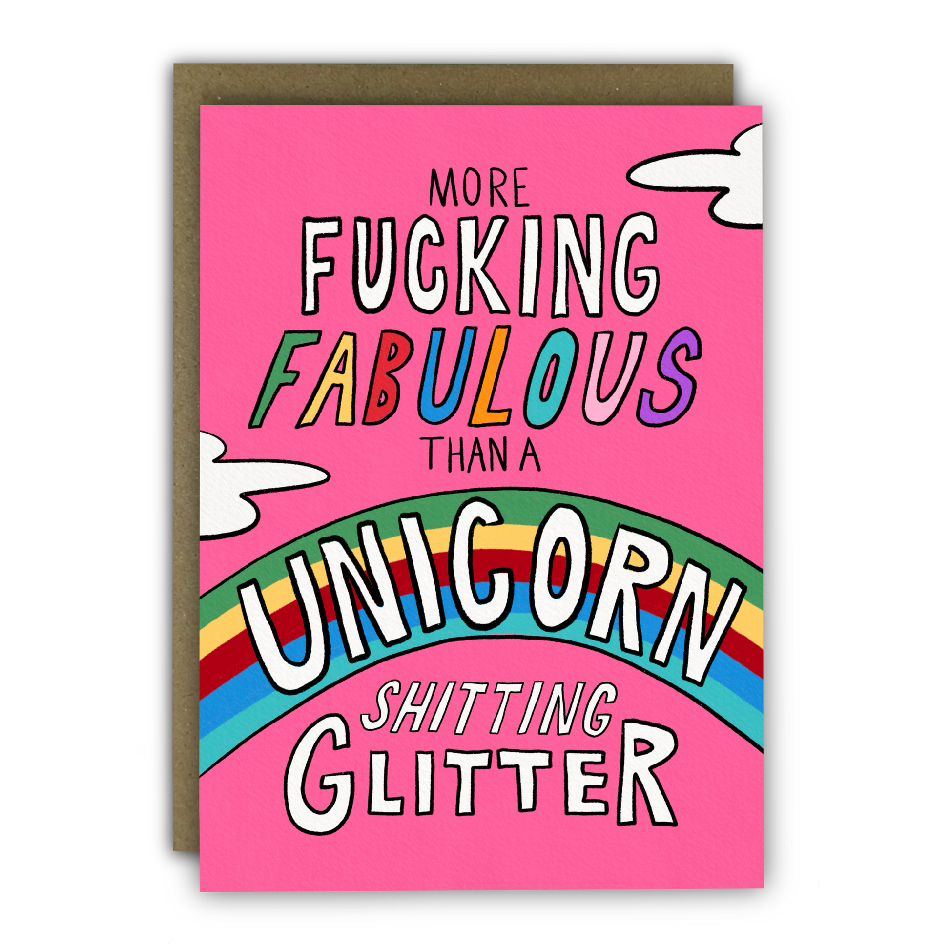 Bright pink card with a rainbow and rainbow colours text reads More Fucking Fabulous the a Unicorn shitting glitter.