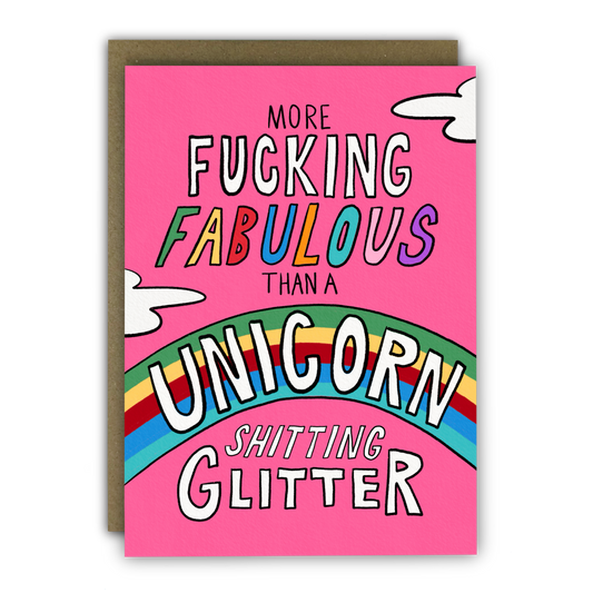 Bright pink card with a rainbow and rainbow colours text reads More Fucking Fabulous the a Unicorn shitting glitter.