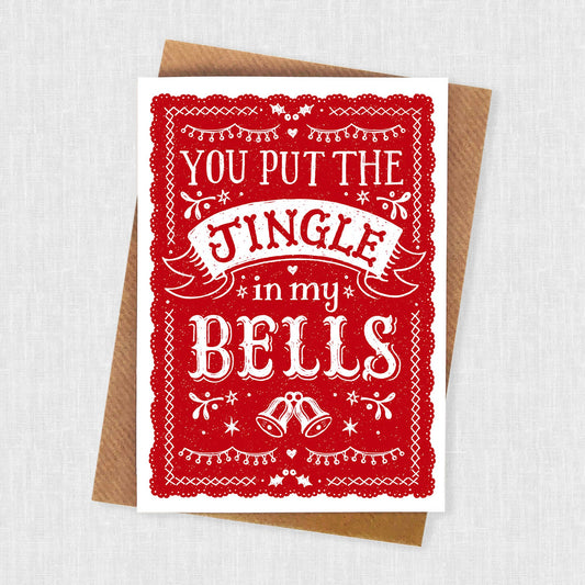 Christmas Card.  Red with white lettering Text reads You put the Jingle in my bells.