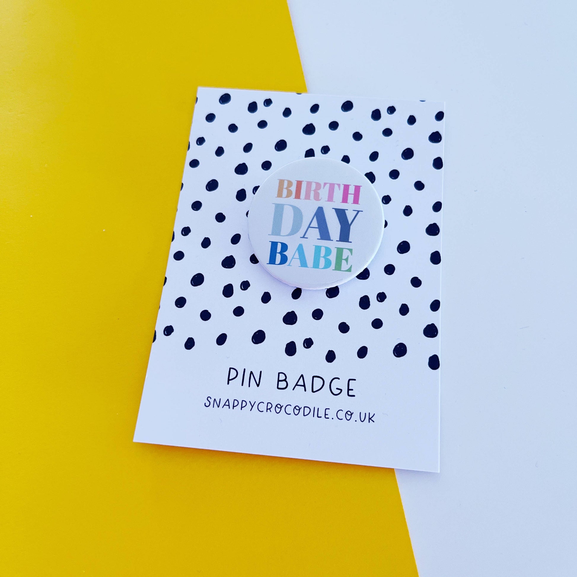 Birthday Babe pin badge.