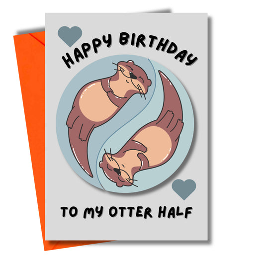 Birthday Card  -  My Otter Half