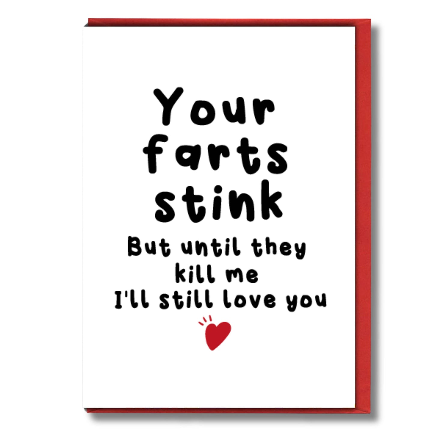 Card with humorous text 'Your farts stink But until they kill me I'll still love you' on a white background with a red border.