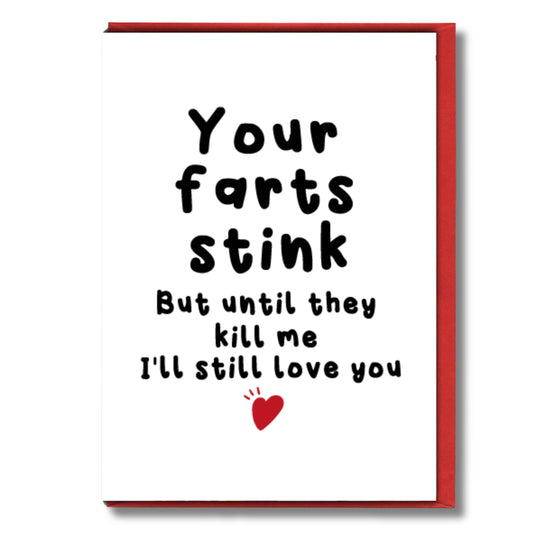 Card with humorous text 'Your farts stink But until they kill me I'll still love you' on a white background with a red border.