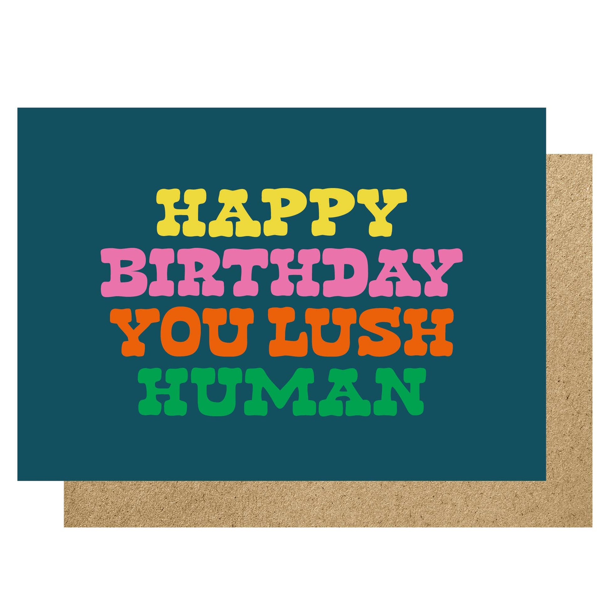 Colorful birthday card with text 'Happy Birthday You Lush Human' on a teal background