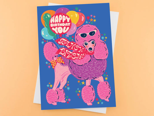 Birthday Card. Pink poodle with balloons. Cards; Happy Birthday Fancy bitch.