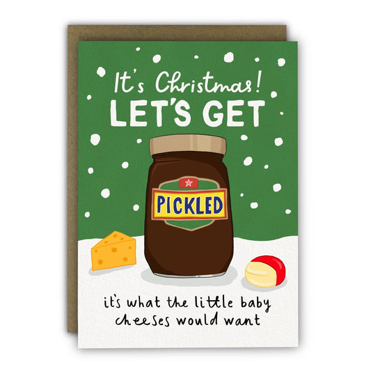 Funny Christmas Card - A6 - Let’s Get Pickled Baby Cheeses