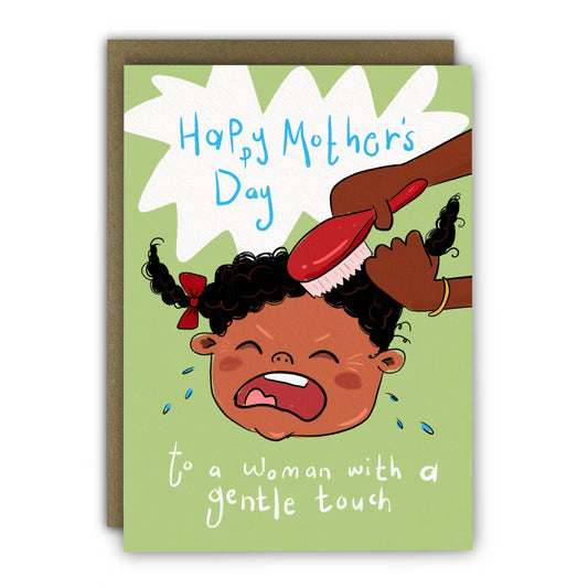 Mothers day card.  A little crying girl having her afro hair brushed.  Text reads Happy Mothers day to a woman with a gentle touch.