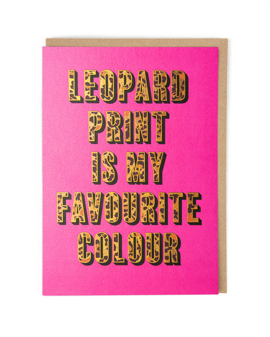 A hot pink card with the phrase "leopard print is my favourite colour" in leopard print block capitals.