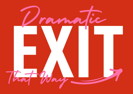 Text 'Dramatic EXIT That Way' on a red background with white and pink letters.