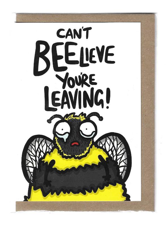 Leaving card with illustration of a tearful bee. Message is 'I can't BEE live you're leaving'