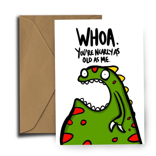 Birthday card with a colourful green monster and Whoa You're Nearly As Old As Me message
