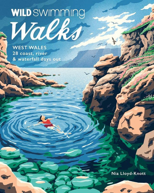 Illustrated book cover for 'Wild Swimming Walks: West Wales' by Nia Lloyd-Knott, featuring a coastal scene with rocky cliffs, blue water, and a swimmer in a pool.