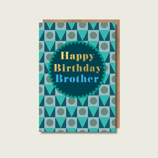 Birthday card for brother with geometric pattern and 'Happy Birthday Brother' text