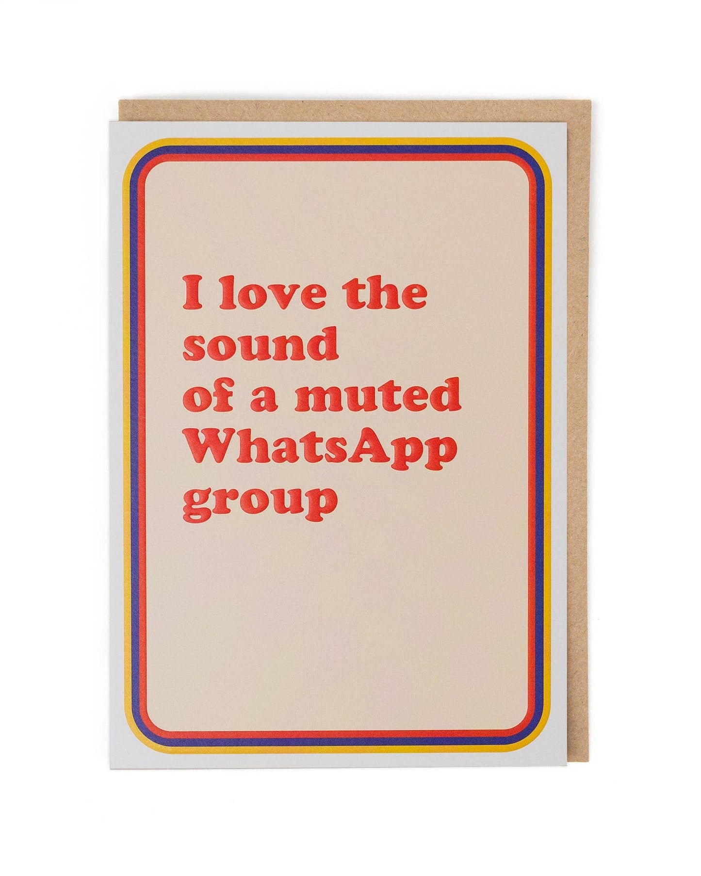 Card with text 'I love the sound of a muted WhatsApp group' on a beige background with a colorful border.
