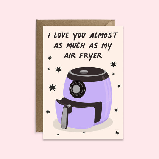 Love You Almost As Much As My Air Fryer | Anniversary