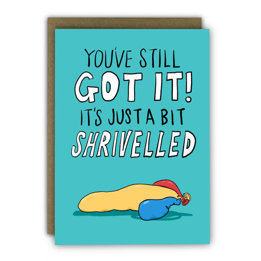 A blue card that says "You've still got it! It's just a bit shrivelled", with three semi-deflated balloons underneath.