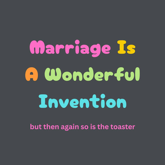Colorful text on a dark background with a humorous quote about marriage and toasters.