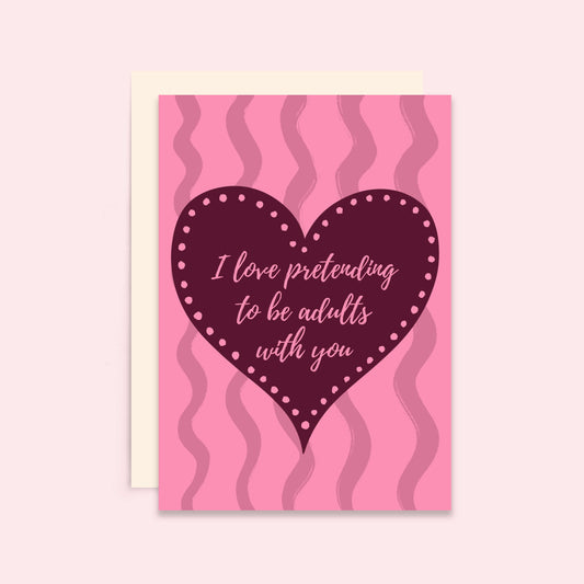 Pretending To Be Adults Love Card | Anniversary Card