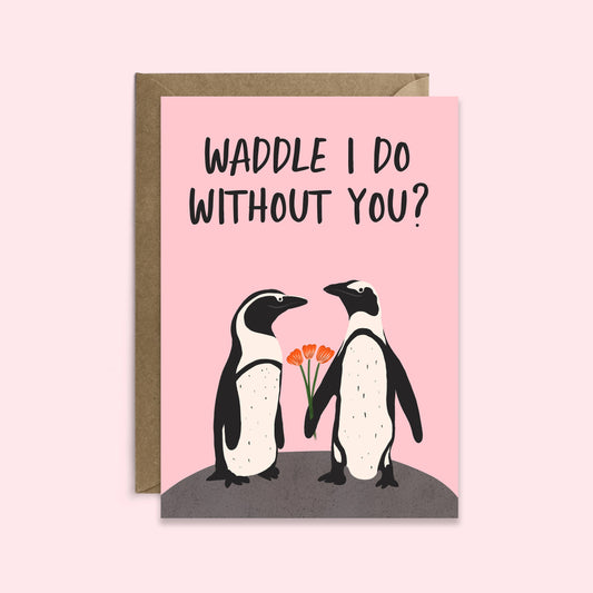 Waddle I Do Valentine’s Day Card | Anniversary Card | Love