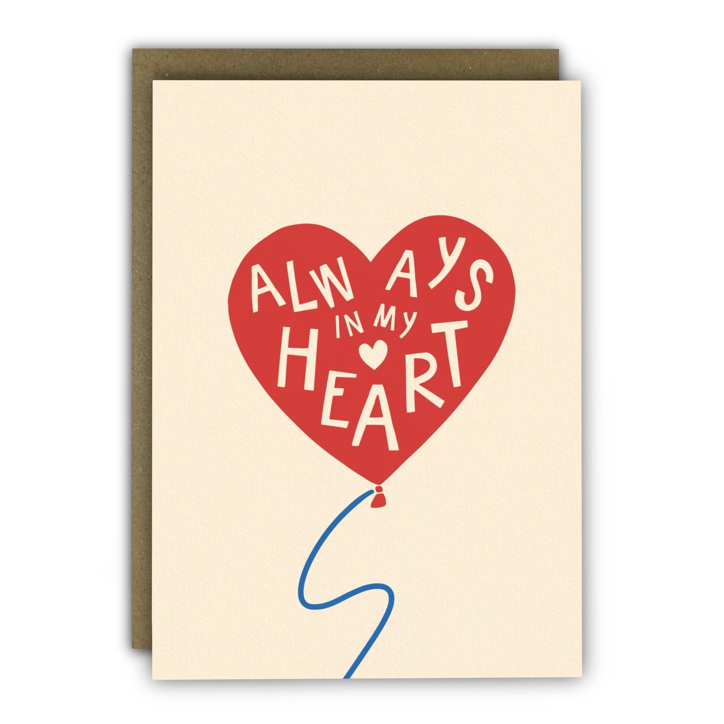 Funny Anniversary Card - A6  - Always In My Heart Balloon