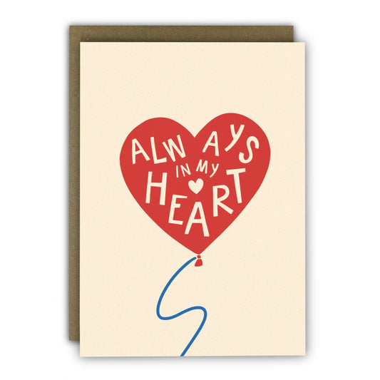 Funny Anniversary Card - A6  - Always In My Heart Balloon
