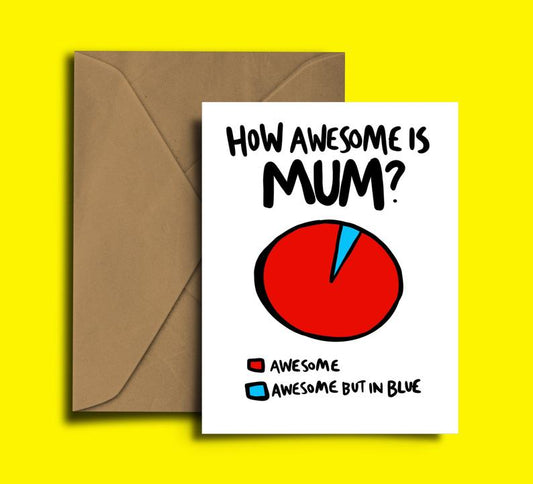 Glass Designs Dixon Does Doodles card with a picture of a pie chart and the words: how awesome is mum?