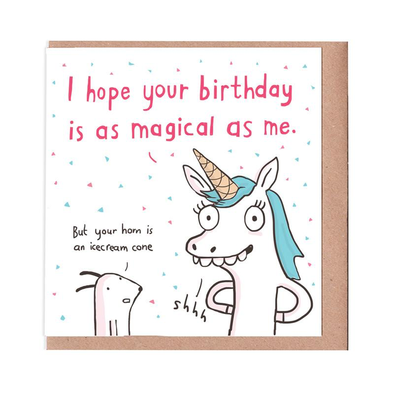 Sarah Ray Birthday card, Illustrative Unicorn with a ice cream cone horn.  Wording says I hope your birthday is as magical as me.  Blank inside.