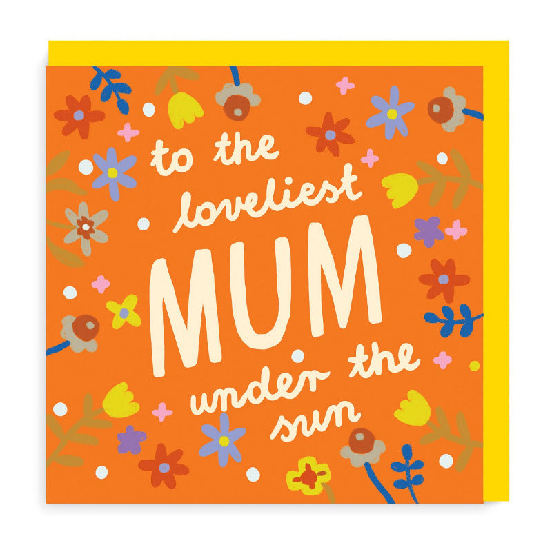 Card with loveliest mum under the sun message on orange with colourful flowers surrounding